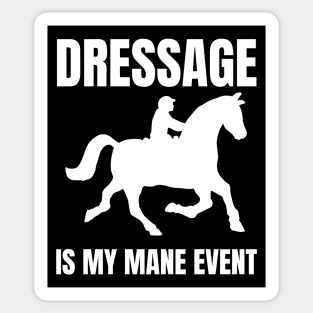 Dressage is my MANE Event Sticker